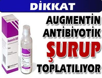 Augmentin Antibiyotik Şurup Piyasadan Toplatılıyor