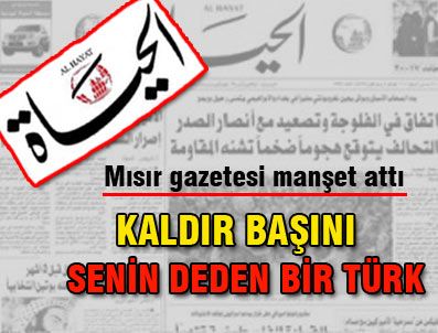 'Kaldır başını senin deden bir Türk'