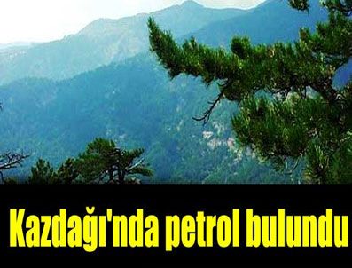 Kaz Dağı'nda altından sonra petrol