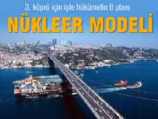 Üçüncü Köprü, nükleer modeli ile yapılacak