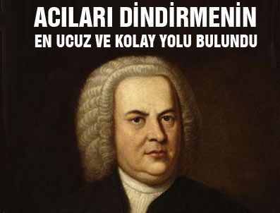 JOHANN SEBASTİAN BACH - Bach dinlemek acılara iyi geliyor