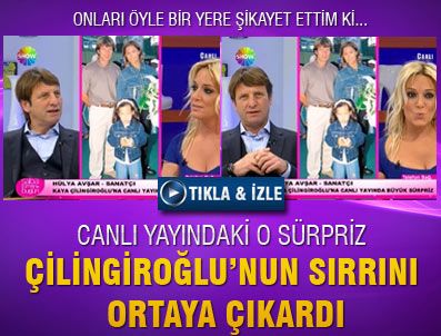 KAYA ÇİLİNGİROĞLU - Onları öyle bir yere şikayet ettim ki...