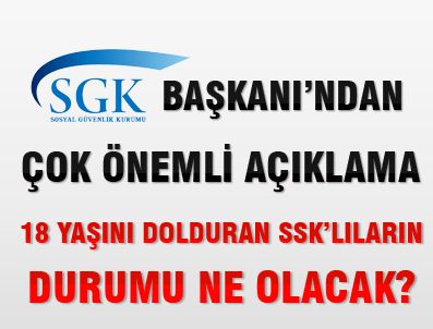 FATIH ACAR - 18 yaşını dolduran SSK'lıların durumu ne olacak?