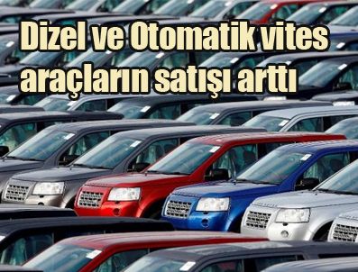 Dizel/otomatik vitesli araçların kullanımı arttı