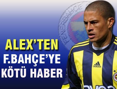 Fenerbahçe'de Alex şoku