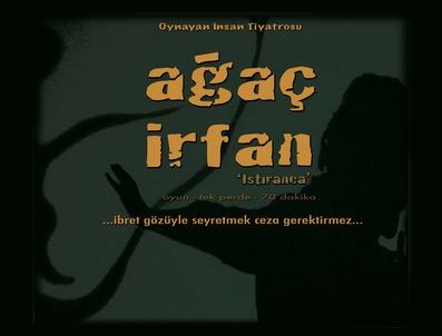 SABAHATTİN ALİ - Oynayan İnsan Tiyatrosu'ndan: Ağaç İrfan