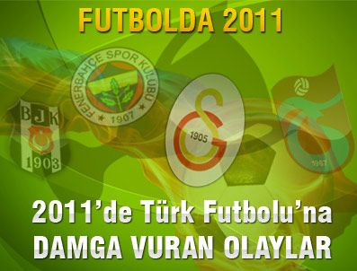 HALDUN ŞENMAN - 2011'de Türk Futbolu'nda neler yaşandı?