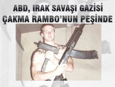 RAMBO - ABD çakma Rambo'nun peşinde