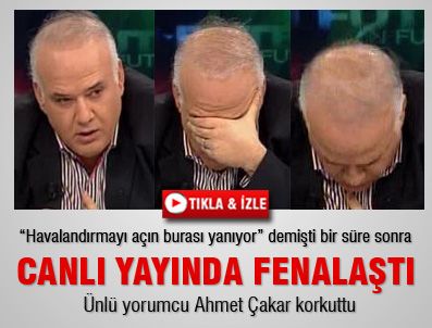 AHMET ÇAKAR - Ünlü futbol yorumcusu Ahmet Çakar canlı yayında rahatsızlandı