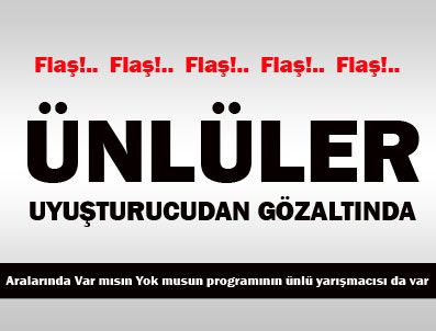 YASEMIN KOZANOĞLU - Ünlü isimler uyuşturucudan gözaltında