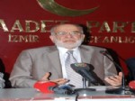 TEMEL KARAMOLLAOĞLU - SP Genel Başkan Yardımcısı Temel Karamollaoğlu Hükümeti Tezkere Konusunda Uyardı: