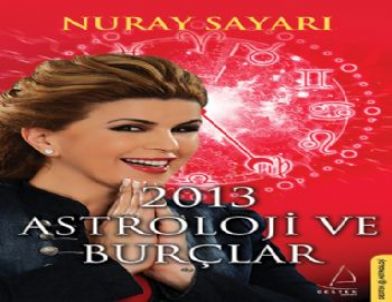 Astrolog Nuray Sayarı’dan 2013 Rehberi
