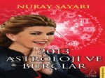 NURAY SAYARI - Astrolog Nuray Sayarı’dan 2013 Rehberi