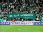 TUNCAY ŞANLI - Bursaspor Taraftarından Yazıcı’ya Pankartlı Destek