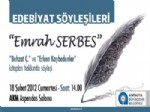 AHMET İNAM - Edebiyat Söyleşileri'nin Konuğu Emrah Serbes