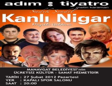 'Kanlı Nigar' Adlı Oyun Manavgat'ta Sahnelenecek