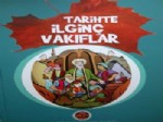 İSMAIL ÇELEBI - Tarihte İlginç Vakıflar, Resimler ve Hikayelerle Anlatıldı