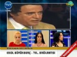 TNT - Erol Büyükburç Çılgına Döndü