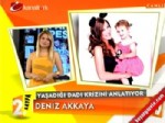 EFE ÖNBILGIN - Deniz Akkaya: 'İnat Benimle Yapılır Kızımla Yapılmaz'