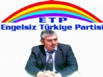 TÜRKIYE PARTISI GENEL BAŞKANı - Engelsiz Türkiye Partisi Genel Başkanı Muharrem Parmaksız: