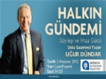 UĞUR DÜNDAR - Uğur Dündar Antalyalılarla Buluşacak