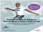 PASCAL NOUMA - Pascal Nouma Forum Trabzon’a Geliyor