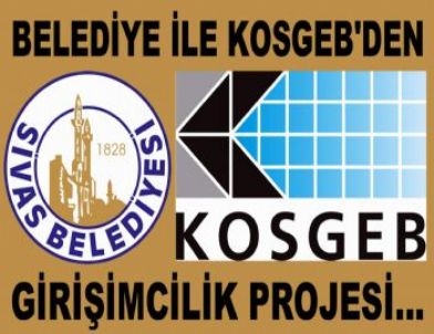 Belediye İle KOSGEB'den Girişimcilik Projesi