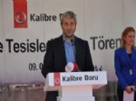 NIHAT ERGÜN - Bakan Nihat Ergün, Kalibre Boru Tesislerini Açtı