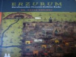 SAVAŞ EĞILMEZ - 'Kuruluşundan Osmanlı Fethine Kadar Erzurum' Kitabı Çıktı