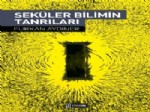 SEKÜLER - Gerçek Bilim İnsanın Rabbini Daha İyi Tanımasına Vesile Olur