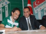 TUNCAY ŞANLI - Tuncay Şanlı, Bursaspor’a Resmi İmzayı Attı