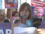 KADIN CİNAYETLERİ - Kadına Şiddet Protesto Edildi
