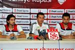 Sivasspor - Bucak Belediye Oğuzhanspor Maçının Ardından