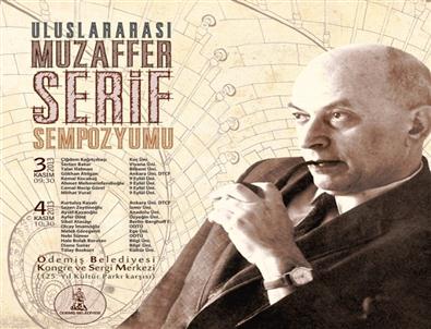 Uluslararası 1. Muzaffer Şerif Sempozyumu 3-4 Kasım’da Ödemiş’te