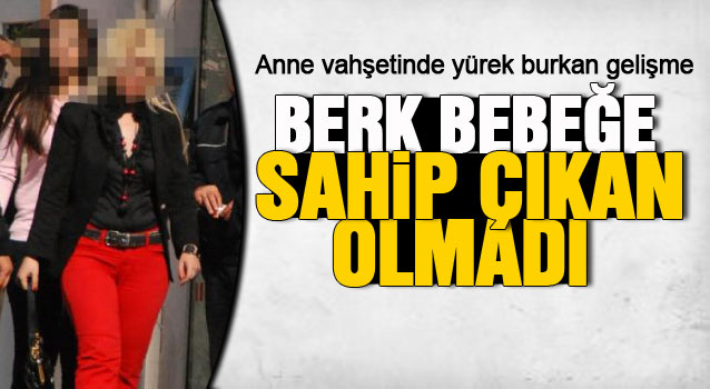 'Berk bebeğin' annesine 25 yıl hapis talebi