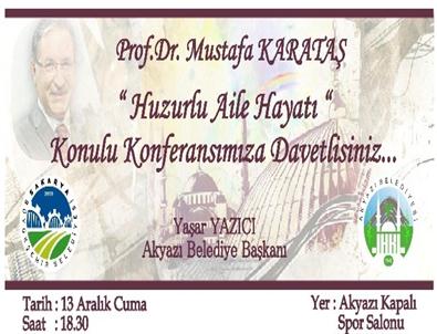 Mustafa Karataş Akyazı’da Huzurlu Aile Hayatı Konulu Konferans Verecek