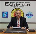 KARA PARA - Eğitim-sen Eskişehir Şube Başkanı Ender Pervane Açıklaması