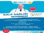 KALP SAĞLIĞI - Ayvalık’ta Kalp Sağlığı Semineri
