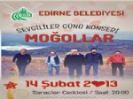 MOĞOLLAR - Edirne Belediyesi’nden 14 Şubat’a Özel Moğollar Konseri