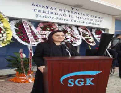 Sosyal Güvenlik Kurumu Başkanı Şarköy’de Açılış Yaptı