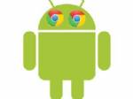 Android - Chrome birleşir mi?