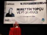 FEVZI KıLıÇ - Nurettin Topçu ve Fikir Mirası Konferansı Gerçekleştirildi