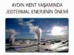 ENERJİ SEMPOZYUMU - Aydın Belediyesi Jeotermal Enerji Sempozyumu Düzenleyecek