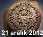 21 ARALIK 2012 - Maya takvimi doğruymuş!