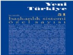 BİNNAZ TOPRAK - Yeni Türkiye Dergisi, 'başkanlık Sistemi' Kapağı İle Yayında
