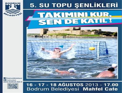 Bodrum 5. Su Topu Şenliği Başlıyor