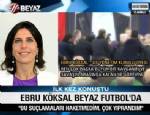Ebru Köksal: Haksızlığa uğradım