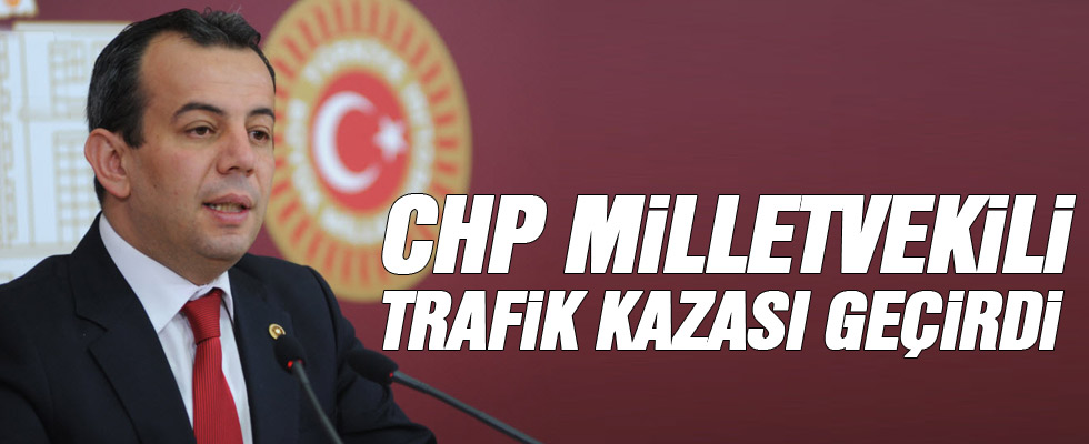 CHP Milletvekili Tanju Özcan Trafik Kazası Geçirdi