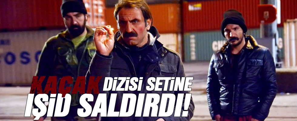 Kaçak dizisinin setine IŞİD saldırdı!