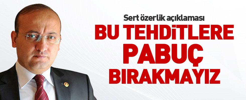 Yalçın Akdoğan: O tehditlere pabuç bırakmayız